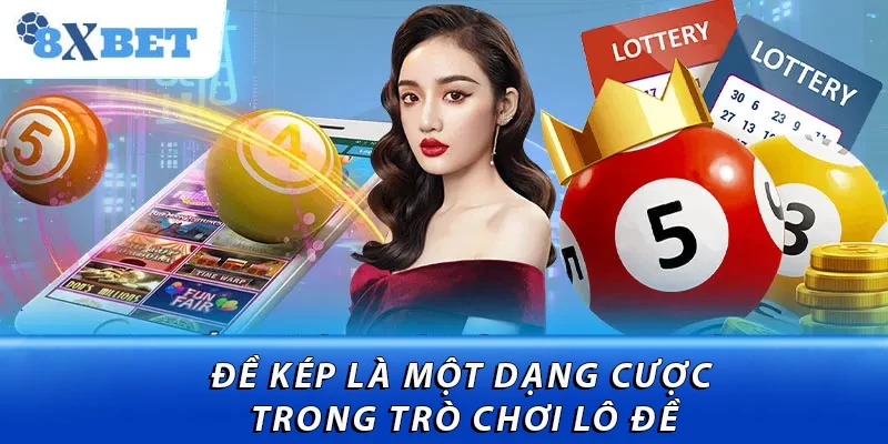 Đề kép là một dạng cược trong trò chơi lô đề