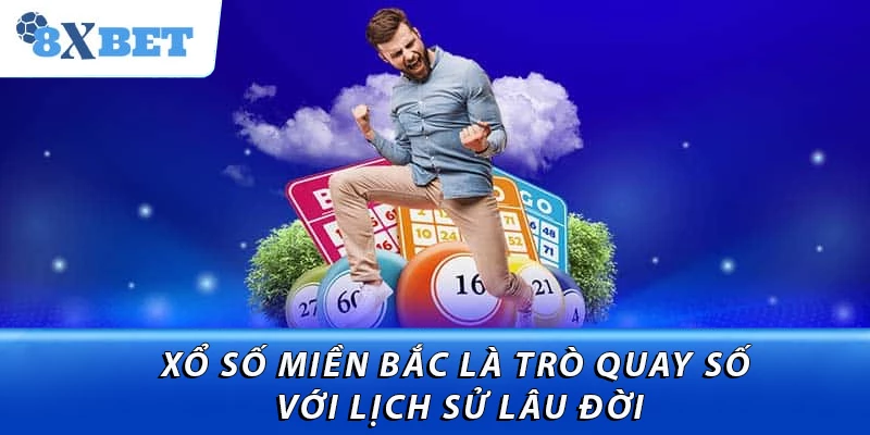 Xổ số miền Bắc là trò quay số với lịch sử lâu đời