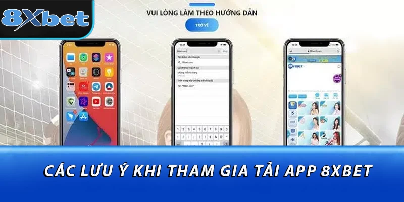 Các lưu ý khi tham gia tải app 8XBET